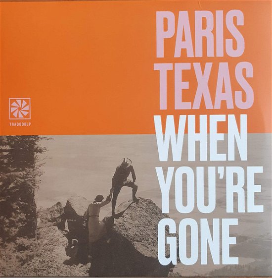 When You're Gone - Paris Texas - Musik - TRAD RECORDS - 7442923085079 - 13. december 2019