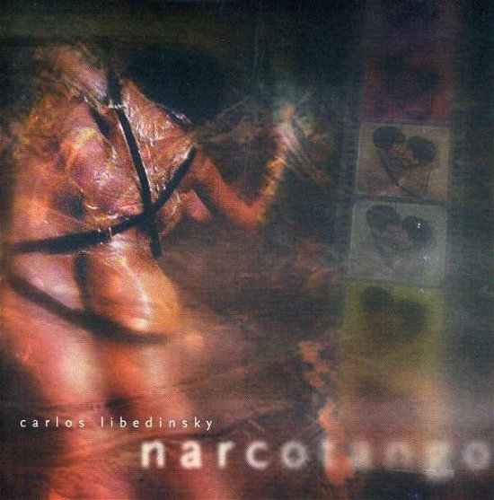 Narcotango - Carlos Libedinsky - Music - DBN - 7796095001079 - March 9, 2004