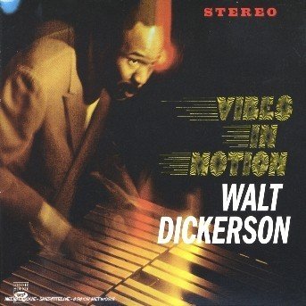 Walt Dickerson · Vibes in Motion (CD) (2006)