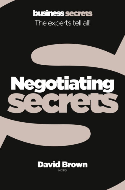 Negotiating - Collins Business Secrets - David Brown - Books - HarperCollins Publishers - 9780007328079 - April 1, 2010