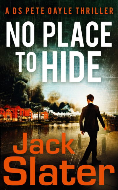 Jack Slater · No Place to Hide - DS Peter Gayle thriller series (Paperback Book) (2024)