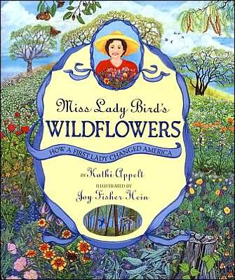 Cover for Kathi Appelt · Miss Lady Bird's Wildflowers: How a First Lady Changed America (Hardcover Book) [1st edition] (2005)