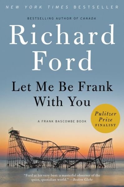 Cover for Richard Ford · Let Me Be Frank With You: A Frank Bascombe Book (Paperback Bog) (2015)