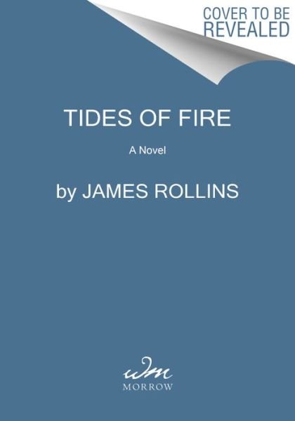 Cover for James Rollins · Tides of Fire: A Thriller - Sigma Force Novels (Hardcover Book) (2023)