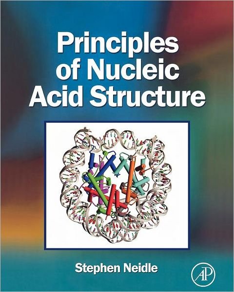 Cover for Neidle, Stephen (Emeritus Professor of Chemical Biology, The School of Pharmacy, University College London, UK) · Principles of Nucleic Acid Structure (Pocketbok) (2007)