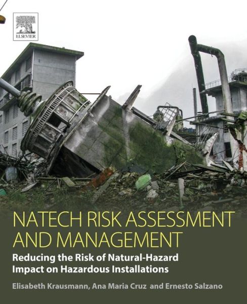 Cover for Ana Cruz · Natech Risk Assessment and Management: Reducing the Risk of Natural-Hazard Impact on Hazardous Installations (Paperback Book) (2016)