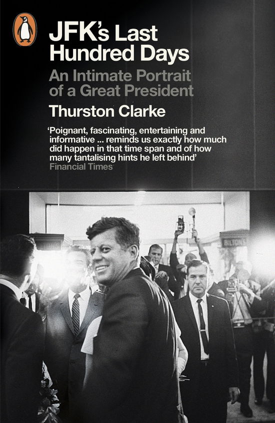 Cover for Thurston Clarke · JFK's Last Hundred Days: An Intimate Portrait of a Great President (Paperback Book) (2014)