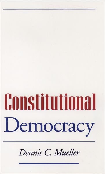 Cover for Mueller, Dennis C. (Professor of Economics, Professor of Economics, University of Vienna) · Constitutional Democracy (Paperback Bog) (2000)
