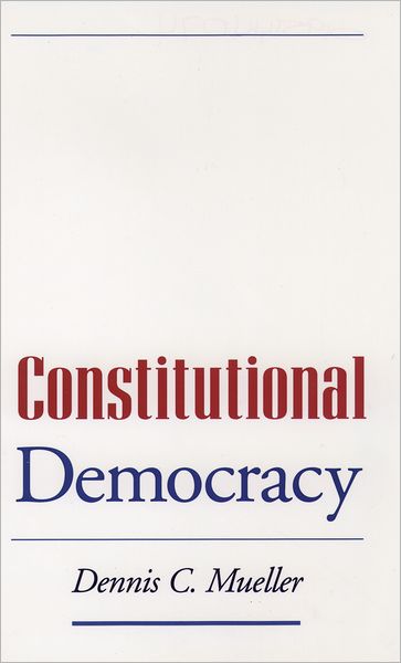 Cover for Mueller, Dennis C. (Professor of Economics, Professor of Economics, University of Vienna) · Constitutional Democracy (Paperback Book) (2000)