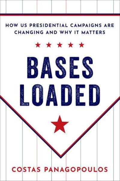 Cover for Panagopoulos, Costas (Professor and Chair, Professor and Chair, Department of Political Science, Northeastern University) · Bases Loaded: How US Presidential Campaigns Are Changing and Why It Matters (Paperback Book) (2020)