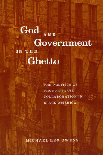 Cover for Michael Leo Owens · God and Government in the Ghetto: The Politics of Church-State Collaboration in Black America - Morality and Society Series (Taschenbuch) (2007)