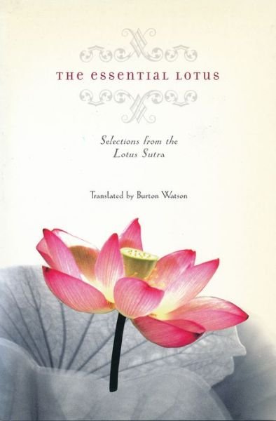 Cover for Burton Watson · The Essential Lotus: Selections from the Lotus Sutra - Translations from the Asian Classics (Paperback Bog) (2001)