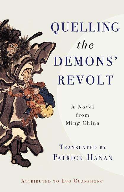 Quelling the Demons' Revolt: A Novel from Ming China - Translations from the Asian Classics - Guanzhong Luo - Books - Columbia University Press - 9780231183079 - September 5, 2017