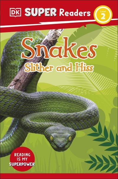 Cover for Dk · DK Super Readers Level 2 Snakes Slither and Hiss - DK Super Readers (Paperback Bog) (2023)