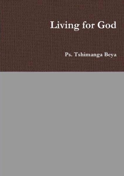 Cover for Ps. Tshimanga Beya · Living for God (Pocketbok) (2017)