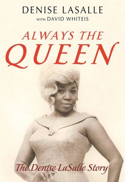 Always the Queen: The Denise LaSalle Story - Music in American Life - Denise LaSalle - Books - University of Illinois Press - 9780252043079 - June 15, 2020