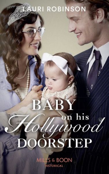 Baby On His Hollywood Doorstep - Brides of the Roaring Twenties - Lauri Robinson - Books - HarperCollins Publishers - 9780263269079 - May 2, 2019