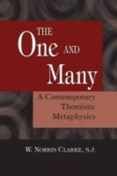Cover for W. Norris Clarke · The One and the Many: A Contemporary Thomistic Metaphysics (Paperback Book) (2001)