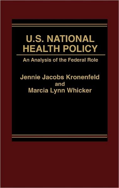 Cover for Marcia L. Whicker · U.S. National Health Policy: An Analysis of the Federal Role (Gebundenes Buch) (1984)