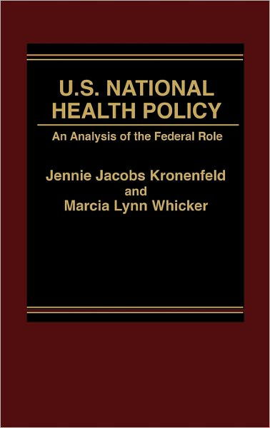 U.S. National Health Policy: An Analysis of the Federal Role - Marcia L. Whicker - Boeken - ABC-CLIO - 9780275912079 - 15 juli 1984