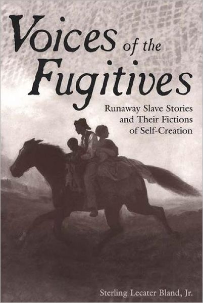 Cover for Sterling Lecater Bland · Voices of the Fugitives: Runaway Slave Stories and Their Fictions of Self-Creation (Paperback Book) (2000)