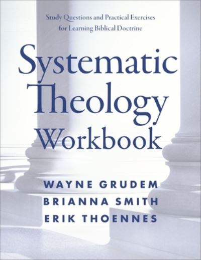 Cover for Grudem Wayne A. Grudem · Systematic Theology Workbook: Study Questions and Practical Exercises for Learning Biblical Doctrine (Paperback Bog) (2020)