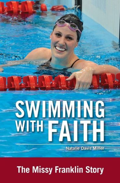 Cover for Natalie Davis Miller · Swimming with Faith: The Missy Franklin Story - ZonderKidz Biography (Paperback Book) (2016)