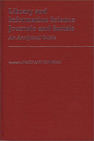 Cover for Mary Ann Bowman · Library and Information Science Journals and Serials: An Analytical Guide - Annotated Bibliographies of Serials: A Subject Approach (Hardcover Book) (1985)