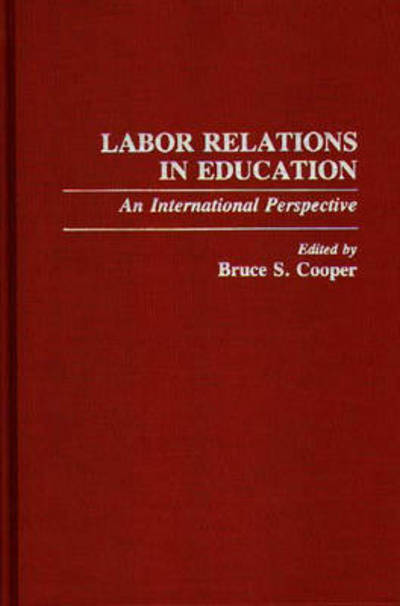Cover for Bruce Cooper · Labor Relations in Education: An International Perspective (Hardcover Book) (1992)