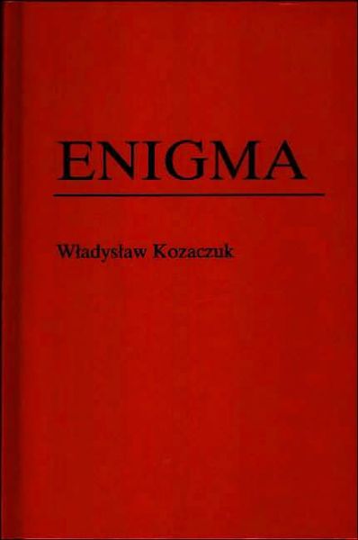 Cover for Christopher Kasparek · Enigma: How the German Machine Cipher Was Broken, and How It Was Read by the Allies in World War Two (Hardcover Book) (1984)