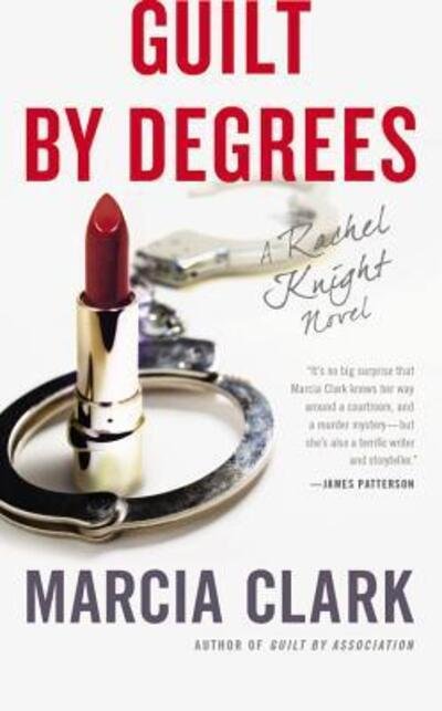 Cover for Marcia Clark · Guilt by Degrees - Rachel Knight Novel (Inbunden Bok) [Large type / large print edition] (2012)