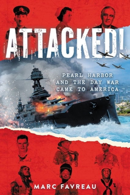 Cover for Marc Favreau · Attacked!: Pearl Harbor and the Day War Came to America (Hardcover Book) (2023)