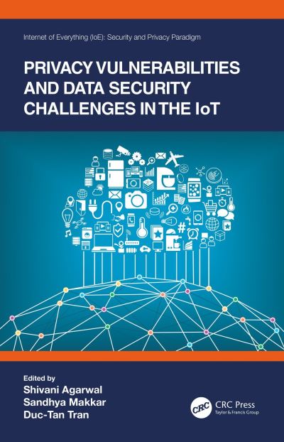 Privacy Vulnerabilities and Data Security Challenges in the IoT - Internet of Everything IoE (Paperback Book) (2024)