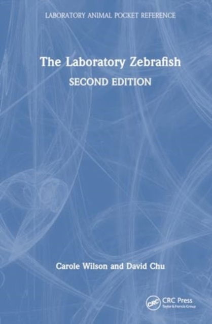 Wilson, Carole (University College London) · The Laboratory Zebrafish - Laboratory Animal Pocket Reference (Paperback Book) (2024)