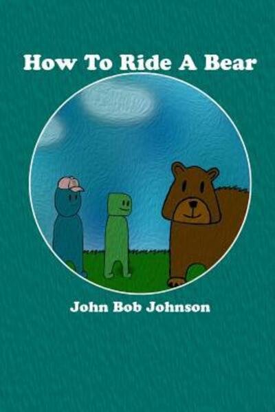 Cover for John Bob Johnson · How To Ride A Bear (Paperback Book) (2019)