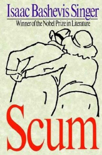 Scum - Isaac Bashevis Singer - Livros - Farrar, Straus and Giroux - 9780374529079 - 16 de maio de 2003