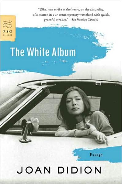 The White Album: Essays - FSG Classics - Joan Didion - Books - Farrar, Straus and Giroux - 9780374532079 - November 10, 2009