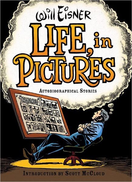 Cover for Will Eisner · Life, in Pictures: Autobiographical Stories (Hardcover bog) (2007)
