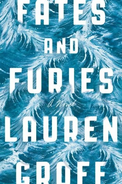 Cover for Lauren Groff · Fates and Furies (Book) (2015)