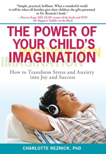 Cover for Charlotte Reznick · The Power of Your Child's Imagination: How to Transform Stress and Anxiety into Joy and Success (Paperback Book) [1st edition] (2009)