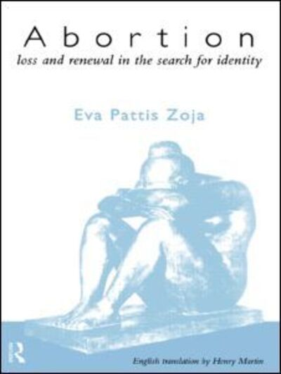 Abortion: Loss and Renewal in the Search for Identity - Eva Pattis Zoja - Kirjat - Taylor & Francis Ltd - 9780415154079 - torstai 4. syyskuuta 1997