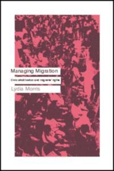 Cover for Lydia Morris · Managing Migration: Civic Stratification and Migrants Rights (Paperback Book) (2002)