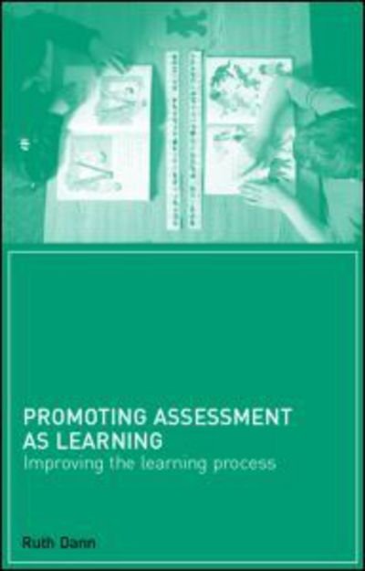 Promoting Assessment as Learning: Improving the Learning Process - Dann, Ruth (UCL Institute of Education, UK) - Boeken - Taylor & Francis Ltd - 9780415240079 - 7 maart 2002