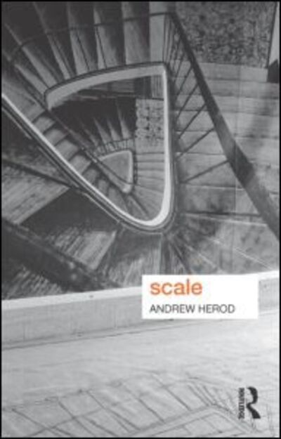 Cover for Herod, Andrew (University of Georgia, USA) · Scale - Key Ideas in Geography (Hardcover Book) (2010)