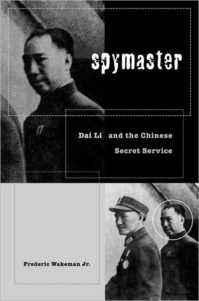 Cover for Wakeman, Frederic, Jr. · Spymaster: Dai Li and the Chinese Secret Service (Inbunden Bok) (2003)