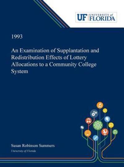 Cover for Susan Summers · An Examination of Supplantation and Redistribution Effects of Lottery Allocations to a Community College System (Hardcover bog) (2019)