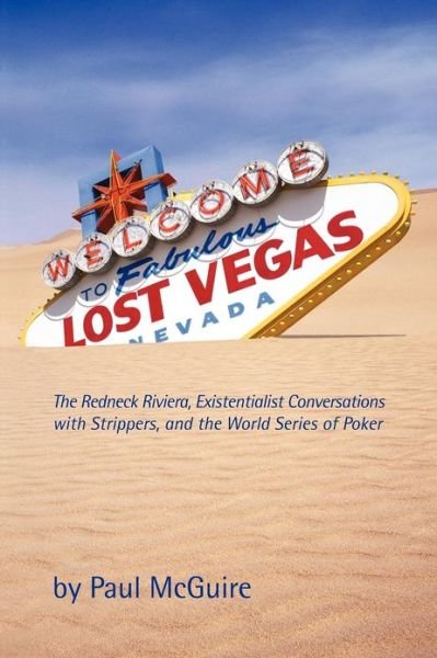 Cover for Paul Mcguire · Lost Vegas: the Redneck Riviera, Existentialist Conversations with Strippers, and the World Series of Poker (Pocketbok) [1st edition] (2010)