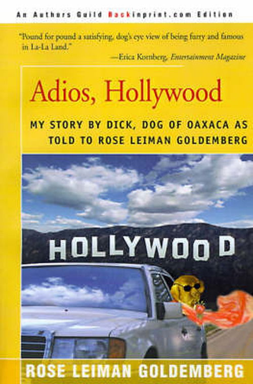 Cover for Rose Leiman Goldemberg · Adios, Hollywood: My Story by Dick, Dog of Oaxaca (Paperback Book) (2000)