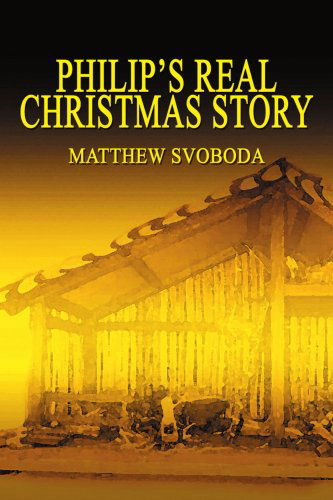 Cover for Matthew Svoboda · Philip's Real Christmas Story (Paperback Book) (2004)
