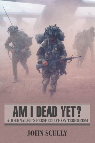 Cover for John Scully · Am I Dead Yet?: a Journalist's Perspective on Terrorism (Paperback Book) (2007)